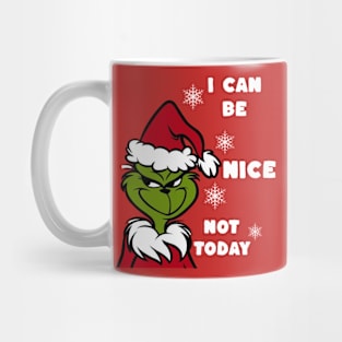 I CAN BE NICE, NOT TODAY Mug